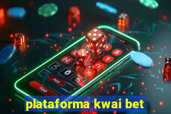 plataforma kwai bet